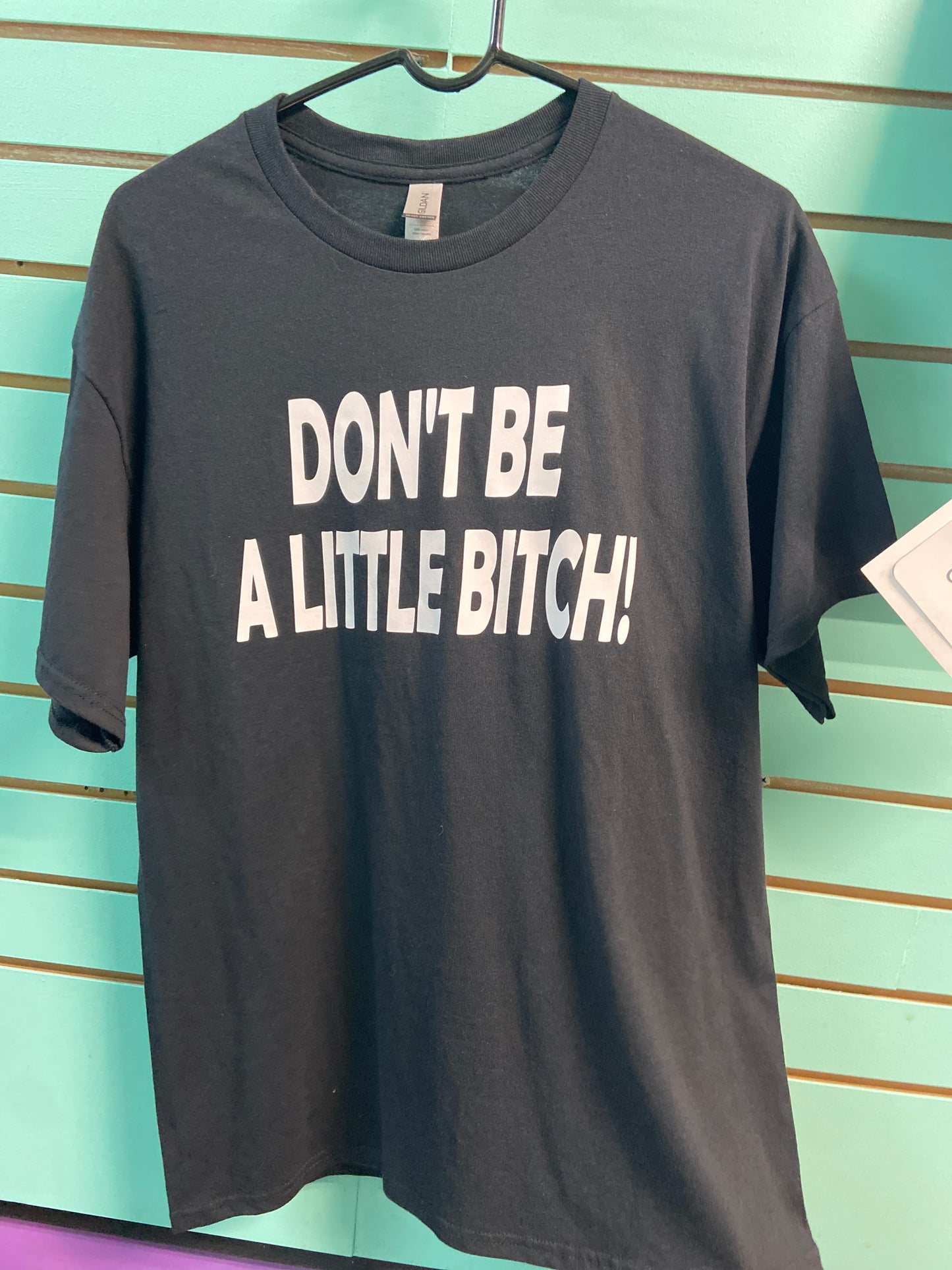 Don’t be a little bitch tee